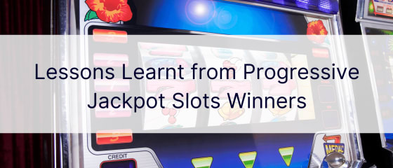 Von den Gewinnern progressiver Jackpot-Slots gelernte Lektionen
