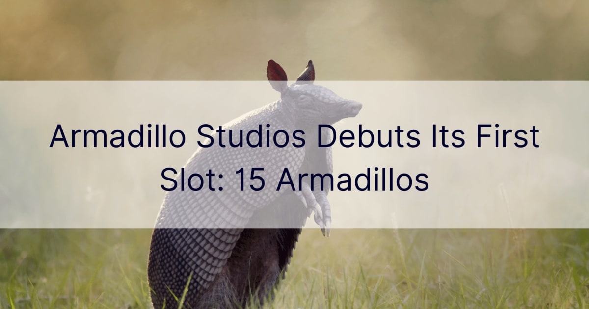 Armadillo Studios stellt seinen ersten Slot vor: 15 Armadillos