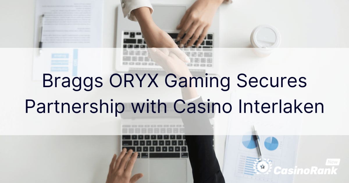 Braggs ORYX Gaming sichert sich Partnerschaft mit Casino Interlaken