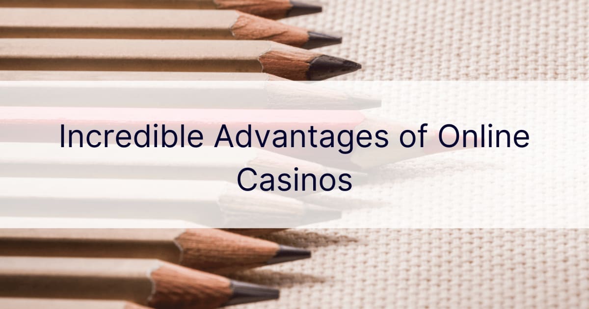 Unglaubliche Vorteile von Online Casinos
